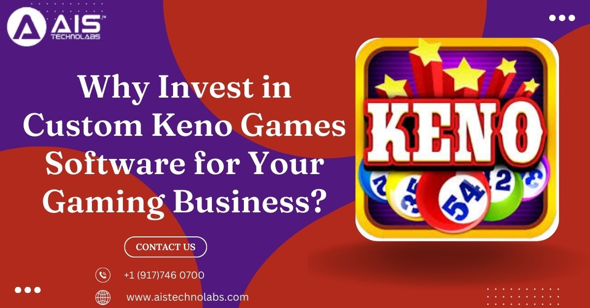 why invest in custom keno games software for gaming business?